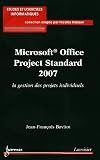 Microsoft Office Project Standard 2007 la Gestion des Projets Individuels