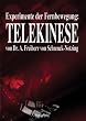 Experimente der Fernbewegung - Telekinese: Im psychologischen Institut der M�nchener Universit�t und im Laboratorium des Verfassers