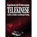 Experimente der Fernbewegung - Telekinese: Im psychologischen Institut der M�nchener Universit�t und im Laboratorium des Verfassers
