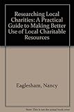 Researching local charities : a practical guide to making better use of local charitable resources