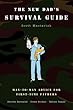 The New Dad's Survival Guide: Man-to-Man Advice for First-Time Fathers