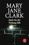 Spiel, bis der Vorhang f&auml;llt: Thriller - Mary Jane Clark