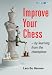Improve Your Chess - by Learning from the Champions