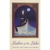 Ladies of the Lake ~ Caitlin Matthews