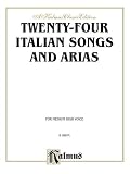 Twenty-Four Italian Songs and Arias: Medium High Voice (Italian, English Language Edition) (Kalmus Edition)