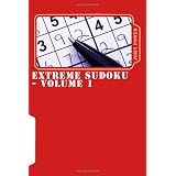 Extreme Sudoku - Volume 1: 50 Extreme Puzzles - The Ultimate Sudoku Challenge