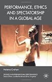 Performance, Ethics and Spectatorship in a Global Age (Studies in International Performance)