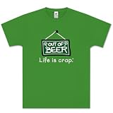 Irish Beer Out of Beer - Life is Crap T-shirt - 100% Cotton Short Sleeve Shirt