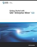 Getting Started with SAS Enterprise Miner 5.3