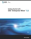 Getting Started with SAS Enterprise Miner 5.3