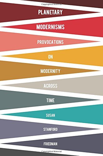 Planetary Modernisms: Provocations on Modernity Across Time (Modernist Latitudes) by Friedman Susan Stanford (2015-08-18) Hardcover