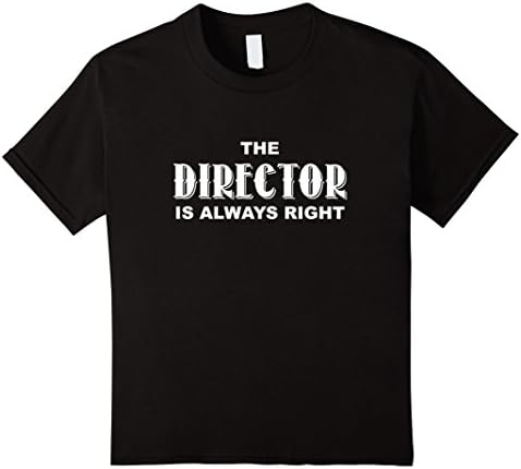 Kids The Director Is Always Right Funny Stage Director T-Shirt 12 Black