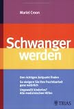 Schwanger werden: Den richtigen Zeitpunkt finden; So steigern Sie ihre Fruchtbarkeit ganz nat�rlich - Mariel Croon