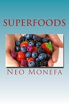 Superfoods: The Top Superfoods for Weight Loss, Anti-Aging & Detox (Superfood Guide- Superfoods Recipe- Superfood to boost your Metabolism- Superfood Diet- Vegan- Vegetarian) Superfoods: The Top Superfoods for Weight Loss, Anti-Aging & Detox (Superfood Guide- Superfoods Recipe- Superfood to boost your Metabolism- Superfood Diet- Vegan- Vegetarian)