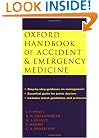 Oxford Handbook of Accident and Emergency Medicine (Oxford Medical Publications)