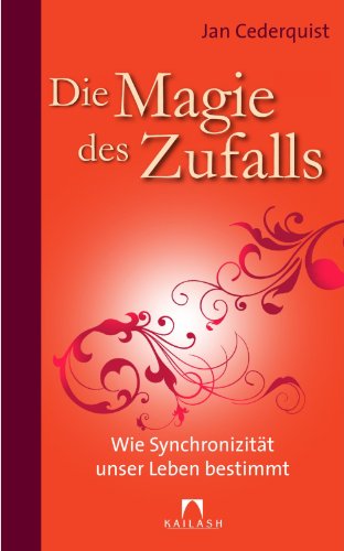 Die Magie des Zufalls: Wie Synchronizität unser Leben bestimmt (German Edition)