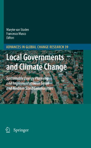 Local Governments and Climate Change: Sustainable Energy Planning and Implementation in Small and Medium Sized Communities: 39 (Advances in Global Change Research)