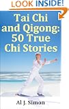 Tai Chi and Qigong: 50 True Chi Stories
