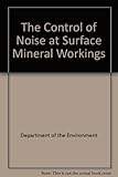 The Control of noise at surface mineral workings