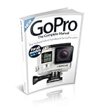 GoPro : the complete manual