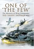 ONE OF THE FEW : The Memoirs of Wing Commander Ted Shippy Shipman AFC