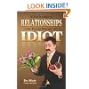 When It Comes To Relationships, You've Been An Idiot