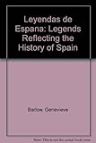 Leyendas de Espãna : legends reflecting the history of Spain