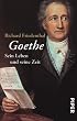 Goethe: Sein Leben und seine Zeit