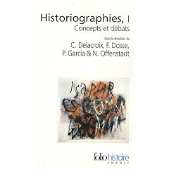 Historiographies : Concepts et d�bats Volume 1