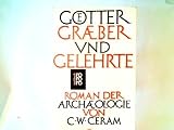 G�tter, Gr�ber und Gelehrte im Bild - C. W. Ceram