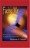 Facing Me: Breaking the Bonds of Seizure Confinement; A Journey in Faith and Restoration