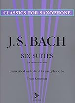 6 Bach Cello Suites for Solo Saxophone Transcribed by Trent Kynaston 6 Bach Cello Suites for Solo Saxophone Transcribed by Trent Kynaston