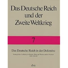 Das Deutsche Reich und der Zweite Weltkrieg, 10 Bde., Bd.7, Das Deutsche Reich in der Defensive: Strategischer Luftkrieg in Europa, Krieg im Westen und in Ostasien 1943-1944/45