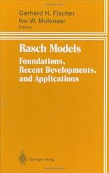 Rasch Models: Foundations, Recent Developments, and Applications