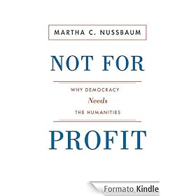 Not for Profit: Why Democracy Needs the Humanities (New in Paper) (The Public Square)