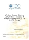 Western Europe, Discrete Manufacturing Industry, IT Budget Developments, 2008: An IDC Survey
