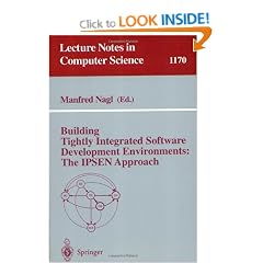 Building Tightly Integrated Software Development Environments: The IPSEN Approach (Lecture Notes in Computer Science)