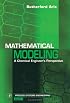 Mathematical Modeling, Volume 1: A Chemical Engineer's Perspective (Process Systems Engineering)