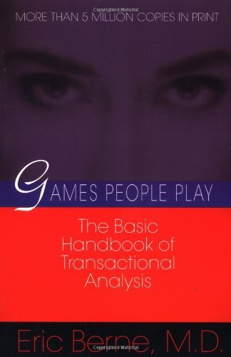 By Eric Berne - Games People Play: The Basic Handbook of Transactional Analysis. (7/28/96)