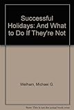 Successful holidays : and what to do if they're not!