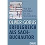 Erfolgreich als Sachbuchautor: Von der Buchidee bi&hellip von Oliver Gorus
