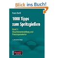 1000 Tipps zum Spritzgie�en: 1000 Tipps zum Spritzgie�en - Bd. 1: Maschineneinstellung und Proze�parameter: Bd 1