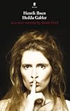 Henrik Ibsen's Hedda Gabler : in a new version