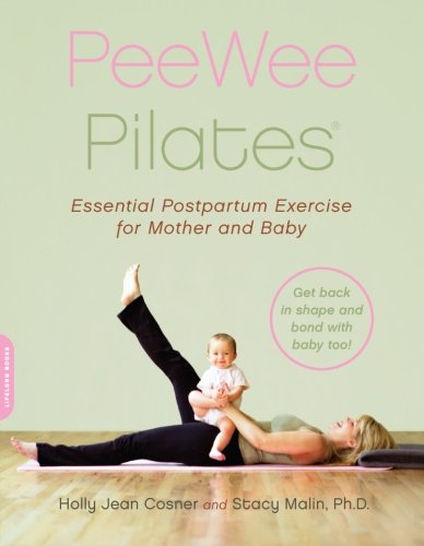 PeeWee Pilates: Pilates for the Postpartum Mother and Her Baby