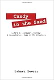 Candy in the Sand: Life's Bittersweet Journey: A Genealogical Saga of My Ancestors