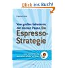 Die Espresso-Strategie: Vom�gro�en�Geheimnis�der�kleinen�Pause: ...oder wie ich lernte, das Leben wieder zu leben. Vom�gro�en�Geheimnis�der�kleinen�Pause