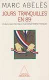 Jours tranquilles en 89: Ethnologie politique d'un département français