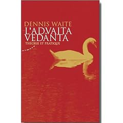 L'Advaita Ved�nta : Th�orie et pratique