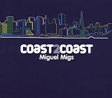 Coast2coast - Miguel Migs: Mixed By Miguel Migs