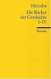 Die B�cher der Geschichte, Auswahl I, 1. - 4. Buch: I-IV - Herodot